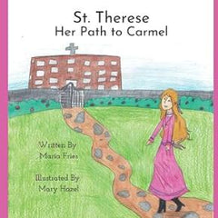 St. Therese: Her Path to Carmel